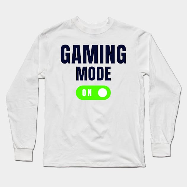 Gaming Mode:ON for Gamer | Gamer gift Long Sleeve T-Shirt by The Print Palace